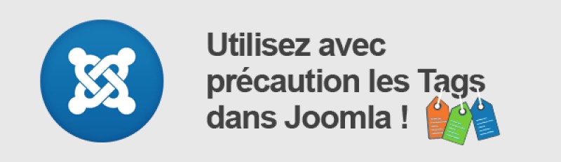 Utilisez avec précaution les Tags dans Joomla!