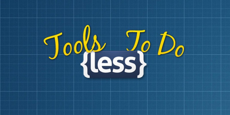 Tools To Do LESS